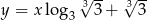  √3-- √3-- y = xlog 3 3 + 3 