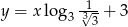 y = x lo g3 13√--+ 3 3 