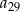 a29 