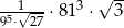 --1√--- 3 √ -- 95⋅ 27 ⋅81 ⋅ 3 