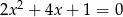  2 2x + 4x+ 1 = 0 