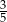 3 5 