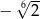  √6-- − 2 