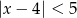 |x− 4| < 5 