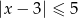 |x− 3| ≤ 5 