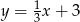  1 y = 3x + 3 