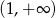 (1 ,+∞ ) 