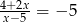 4+-2x= − 5 x−5 