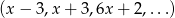 (x&minus; 3,x+ 3,6x + 2,...) 