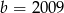 b = 20 09 