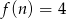 f(n ) = 4 