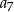 a 7 