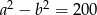 a2 − b2 = 200 