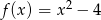 f(x ) = x2 − 4 