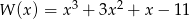 W (x) = x3 + 3x2 + x − 11 