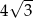4√ 3- 