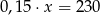 0,15 ⋅x = 230 