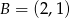 B = (2 ,1) 