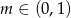 m &isin; (0,1 ) 