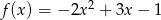 f(x ) = &minus; 2x2 + 3x &minus; 1 