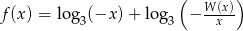  ( W-(x)) f (x) = log3(&minus;x ) + log3 &minus; x 