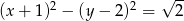 (x + 1)2 + (y &minus; 2)2 = 2 