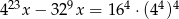423x &minus; 32 9x = 164 &sdot;(44)4 
