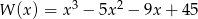 W (x) = x3 &minus; 5x2 &minus; 9x + 45 
