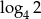 lo g 2 4 