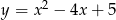 y = x2 − 4x+ 5 