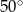 50∘ 