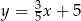  3 y = 5x + 5 