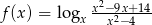  x2&minus;9x+ 14 f(x) = logx --x2&minus;4--- 