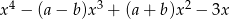  4 3 2 x &minus; (a &minus; b)x + (a + b)x &minus; 3x 