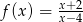  x+ 2 f (x) = x&minus;-4 