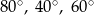 80∘, 40∘, 60∘ 
