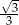  - &radic;-3 3 