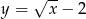 y = &radic;x--&minus; 2 