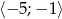 ⟨&minus; 5;&minus; 1⟩ 