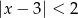 |x &minus; 3| < 2 