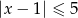 |x&minus; 1| &le; 5 