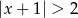 |x + 1| > 2 