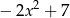  2 − 2x + 7 