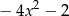 2 − 4x − 2 