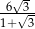 √ - -6√3- 1+ 3 