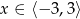x ∈ ⟨− 3,3 ⟩ 