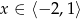 x ∈ ⟨− 2,1⟩ 