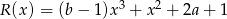  3 2 R (x) = (b − 1)x + x + 2a + 1 