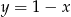 y = 1 − x 