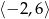 ⟨− 2,6⟩ 